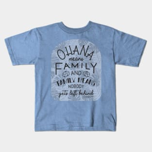 Ohana Means Family © GraphicLoveShop Kids T-Shirt